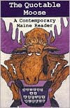 The Quotable Moose: A Contemporary Maine Reader