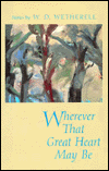 Wherever That Great Heart May Be: Stories