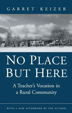 No Place But Here: A Teacher's Vocation in a Rural Community / Edition 1