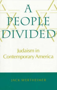Title: A People Divided: Judaism in Contemporary America / Edition 1, Author: Jack Wertheimer