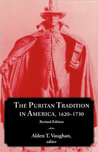 Title: The Puritan Tradition in America, 1620-1730 / Edition 1, Author: Alden T. Vaughan