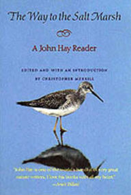 Title: The Way to the Salt Marsh: A John Hay Reader / Edition 1, Author: John Hay