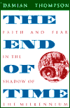 The End of Time: Faith and Fear in the Shadow of the Millennium