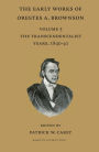 The Early Years of Orestes A Brownson: Volume 5: The Transcendentalist Years, 1840-41