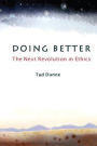 Doing Better: The Next Revolution in Ethics