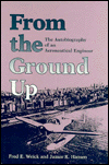 From the Ground up: The Autobiography of an Aeronautical Engineer