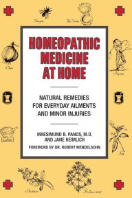 Title: Homeopathic Medicine At Home: Natural Remedies for Everyday Ailments and Minor Injuries, Author: Maesimund B. Panos