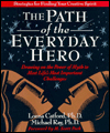 The Path of the Everyday Hero: Drawing on the Power of Myth to Meet Life's Most Important Challenges