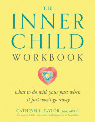 Inner Child Workbook: What to Do with Your Past When It Just Won't Go Away