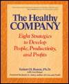 The Healthy Company: Eight Strategies to Develop People, Productivity and Profits
