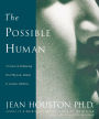 The Possible Human: A Course in Enhancing Your Physical, Mental & Creative Abilities