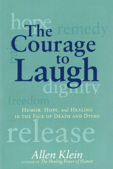 The Courage to Laugh: Humor, Hope, and Healing in the Face of Death and Dying