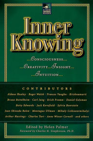 Inner Knowing: Consciousness, Creativity, Insight, and Intuition