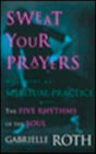 Sweat Your Prayers: Movement As Spiritual Practice