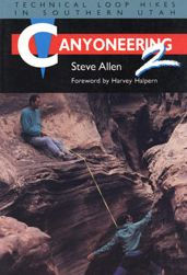 Title: Canyoneering 2: Technical Loop Hikes in Southern Utah, Author: Steve Allen