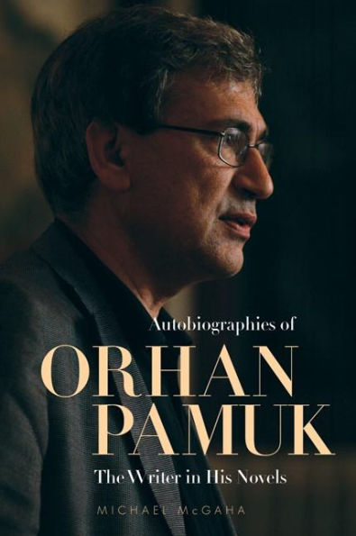 Autobiographies of Orhan Pamuk: The Writer in His Novels