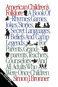 Title: American Children's Folklore, Author: Simon J. Bronner University of Wisconsin-M
