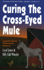 Title: Curing the Cross-Eyed Mule, Author: Loyal Jones