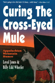 Title: Curing the Cross-Eyed Mule, Author: Loyal Jones
