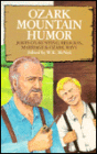 Ozark Mountain Humor: Jokes on Hunting, Religion, Marriage and Ozark Ways