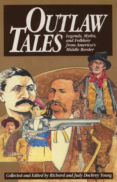 Outlaw Tales: Legends, Myths, and Folklore from America's Middle Border