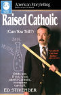 Raised Catholic (Can You Tell?)