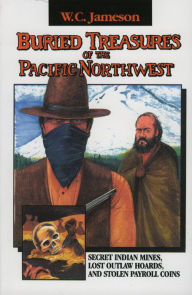 Title: Buried Treasures of the Pacific Northwest, Author: W.C. Jameson