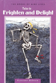 Title: Tales to Frighten and Delight, Author: Pleasant DeSpain