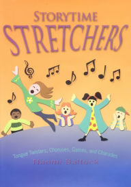 Title: Storytime Stretchers: Tongue Twisters, Choruses, Games, and Charades, Author: Naomi Baltuck