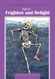 Title: Tales to Frighten and Delight, Author: Pleasant DeSpain