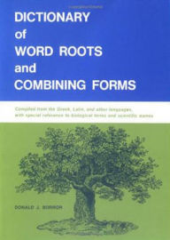 Title: Dictionary of Word Roots and Combining Forms / Edition 1, Author: Donald Borror