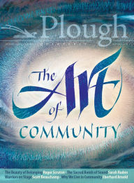 Title: Plough Quarterly No. 18 - The Art of Community, Author: Scott Beauchamp