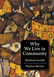 Title: Why We Live in Community / Edition 3, Author: Eberhard Arnold