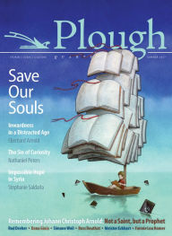 Title: Plough Quarterly No. 13 - Save Our Souls: Inwardness in a Distracted Age, Author: Eberhard Arnold