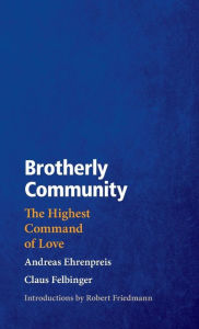 Title: Brotherly Community: The Highest Command of Love, Author: Andreas Ehrenpreis