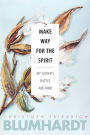 Make Way for the Spirit: My Father's Battle and Mine
