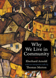Title: Why We Live in Community, Author: Eberhard Arnold