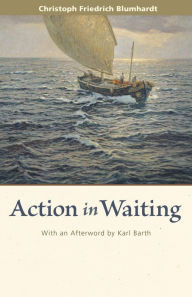 Title: Action in Waiting, Author: Christoph Friedrich Blumhardt