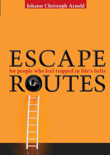 Escape Routes: For People Who Feel Trapped in Life's Hells