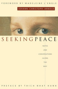 Title: Seeking Peace: Notes and Conversations along the Way, Author: Johann Christoph Arnold