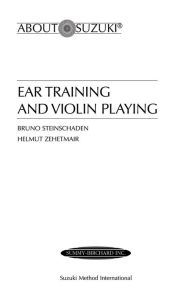 Title: Ear Training and Violin Playing, Author: Bruno Steinschaden