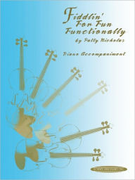 Title: Fiddlin' for Fun Functionally: Piano Acc., Author: Patty Nicholas