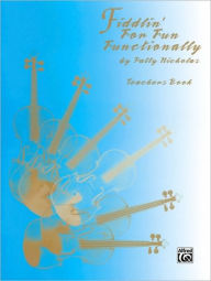 Title: Fiddlin' for Fun Functionally: Teachers Book, Author: Patty Nicholas