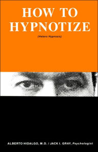 How to Hypnotize: Hetero Hypnosis (Living with Hypnosis Series)