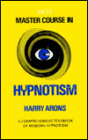 The New Master Course in Hypnotism: A Comprehensive Textbook of Modern Hypnotism