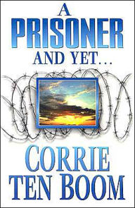 Title: A Prisoner and Yet, Author: Corrie ten Boom