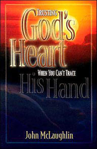 Trusting God's Heart When You Can't Trace His Hand