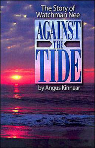 Against the Tide: Watchman Nee