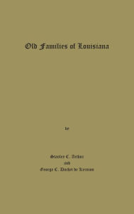 Title: Old Families of Louisiana, Author: Kernion Arthur