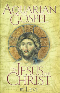 Title: Aquarian Gospel of Jesus Christ, Author: Levi